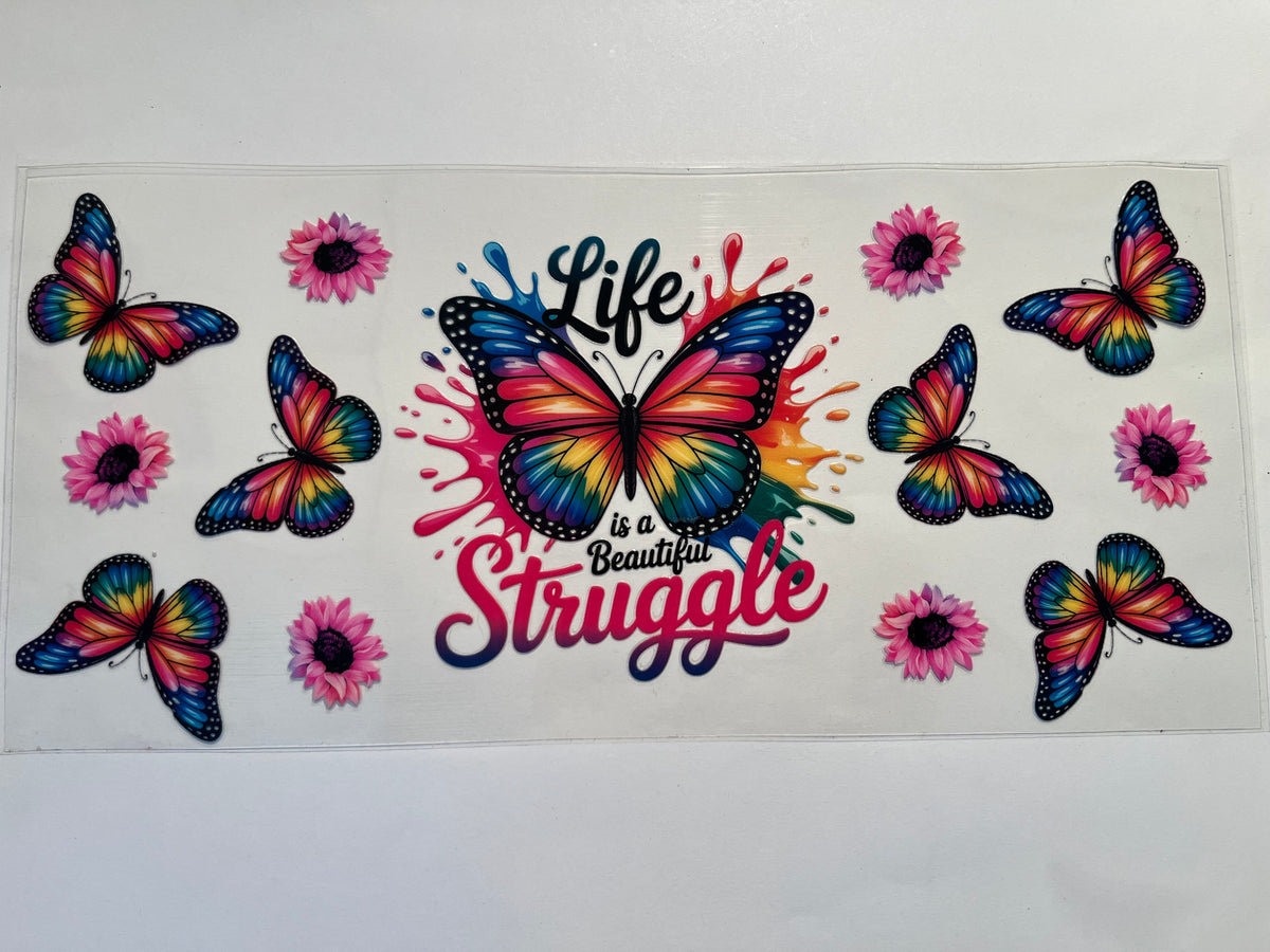 Life is a Beautiful Struggle Butterflies