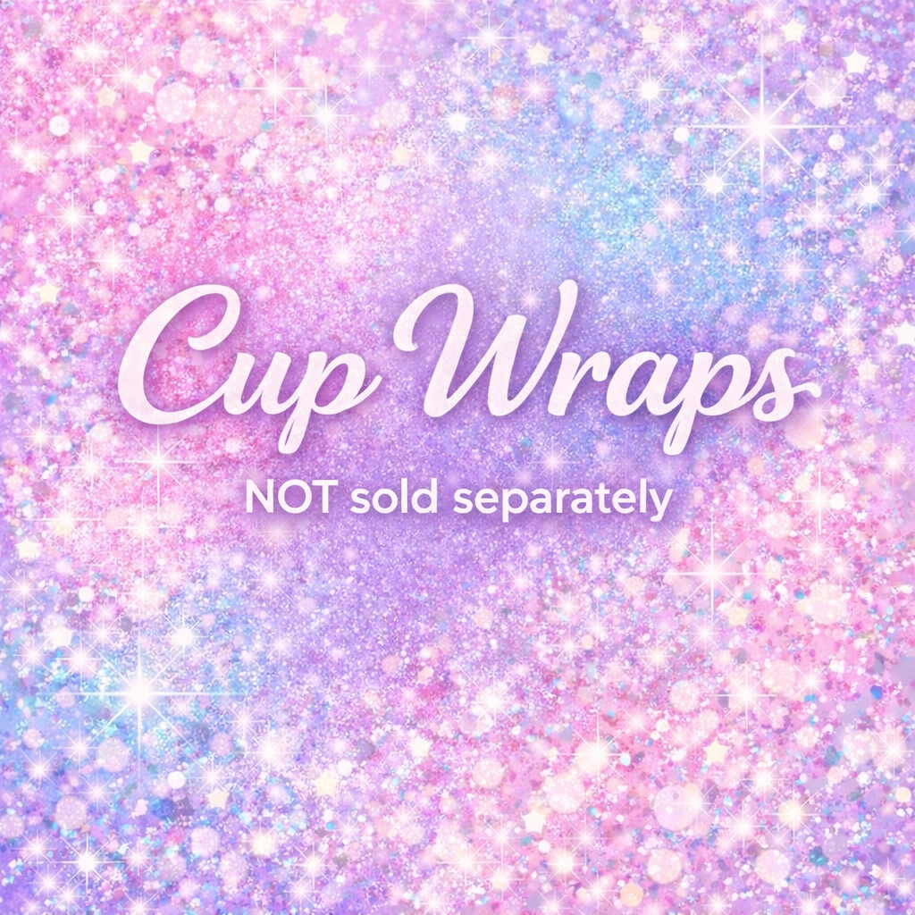 Cup Wraps & Decals - NOT sold Separately