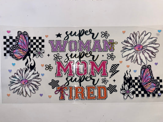 Super Woman Super Mom Super Tired - Sayings