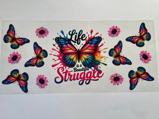 Life is a Beautiful Struggle Butterflies