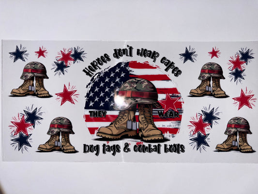 Heroes Don't Wear Capes They wear Dog Tags & Combat Boots