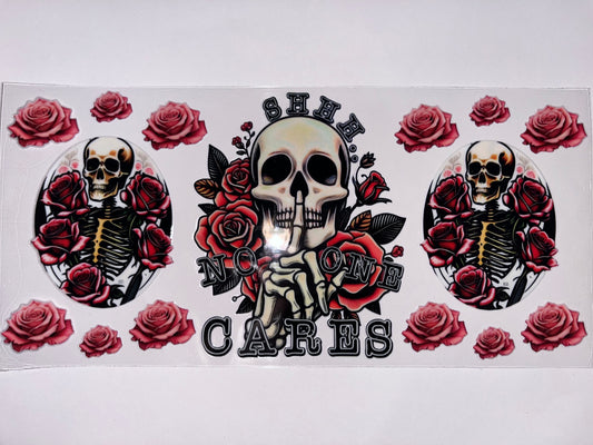 Shhh No One Cares Skull with Roses