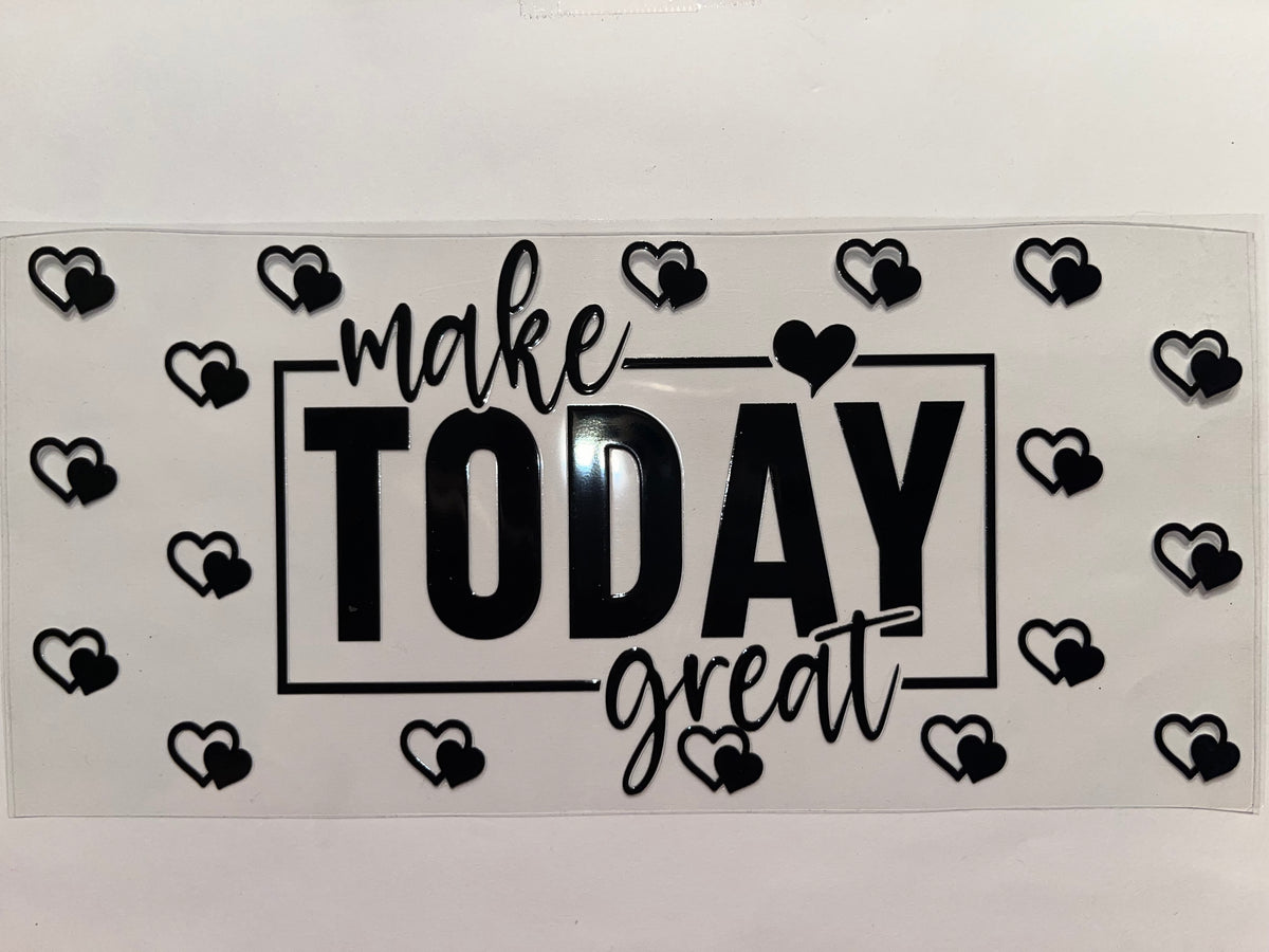 Make Today Great - Sayings