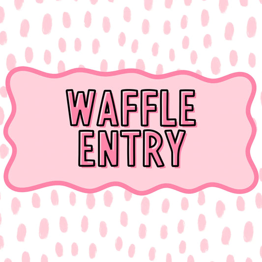 Waffle Entry!