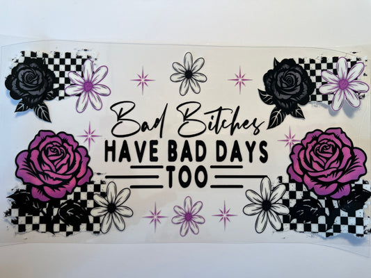 Bad Bitches Have Bad Days Too
